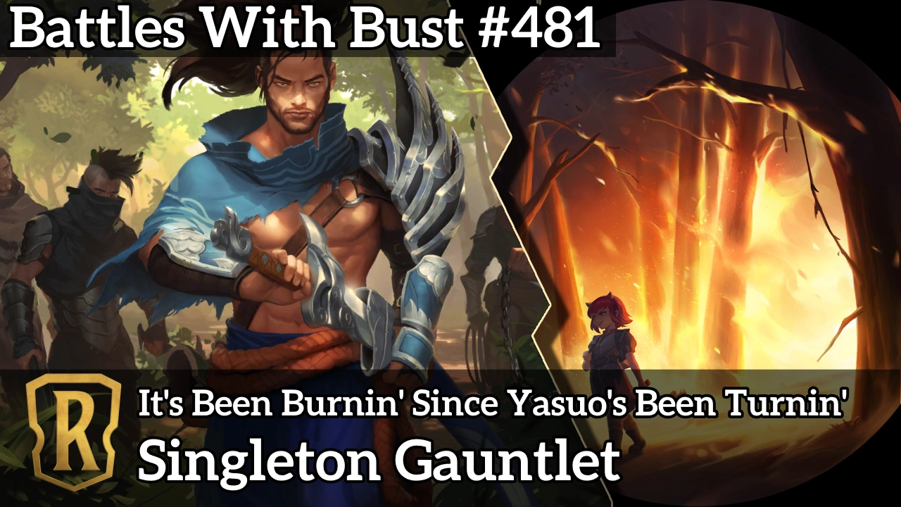 It’s Been Burnin’ Since Yasuo’s Been Turnin’ – LoR Singleton Deck
